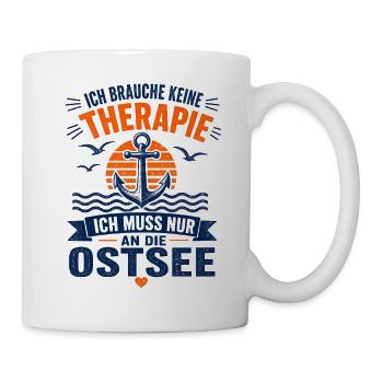 Ich brauche keine Therapie ich muss an die Ostsee - Tasse - Weiß - Rechts