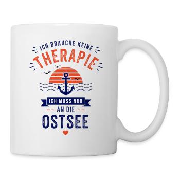 Ich brauche keine Therapie ich muss an die Ostsee - Tasse - Weiß - Rechts