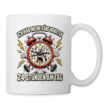 Ich hab meine fünf Minuten – rund um die Uhr - Tasse - Weiß - Rechts