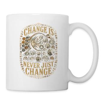 Coin collectors, numismatics: Change Is Never Just Change - Mug - white - Right