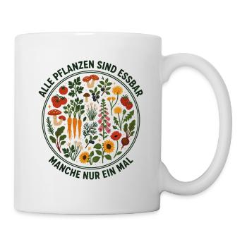Alle Pflanzen sind essbar - Manche nur ein mal - Tasse - Weiß - Rechts