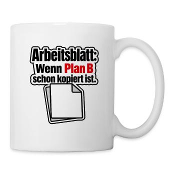 Arbeitsblatt Plan B schon kopiert Lehrer Humor - Mug - white - Right