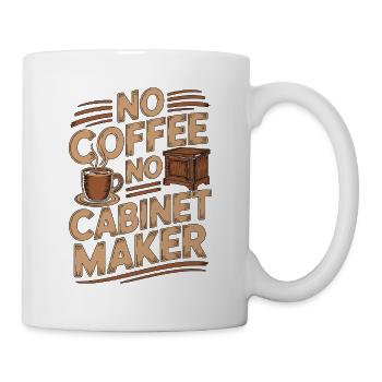 Cabinet Maker No Coffee No Carpenter Coffee Lover - Mug - white - Right