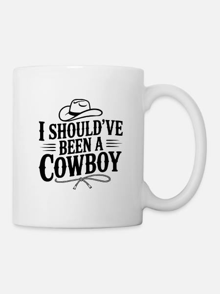 Ich hätte Cowboy sein sollen - Tasse - Weiß