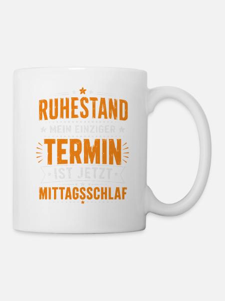 Ruhestand Mein Einziger Termin Ist Jetzt - Tasse - Weiß
