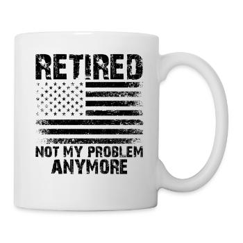 Retired Not My Problem Anymore - Mug - white - Right