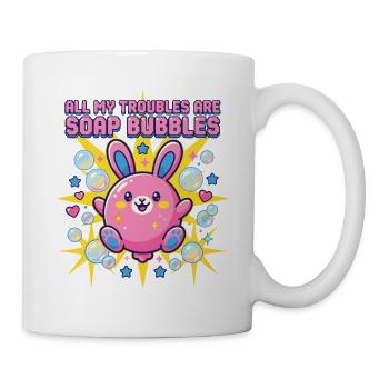 All My Troubles Are Soap Bubbles - Tasse - Weiß - Rechts