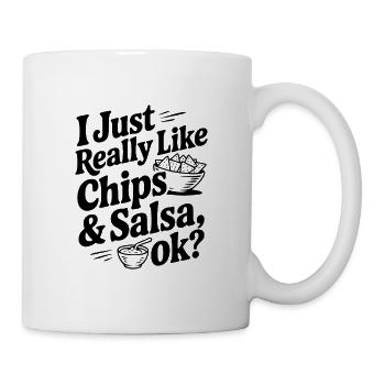Ich mag einfach Chips und Salsa wirklich, okay? - Tasse - Weiß - Rechts