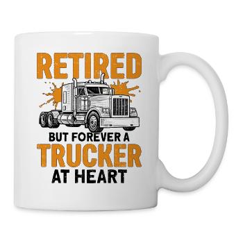 Retired But Forever A Trucker At Heart - Tasse - Weiß - Rechts