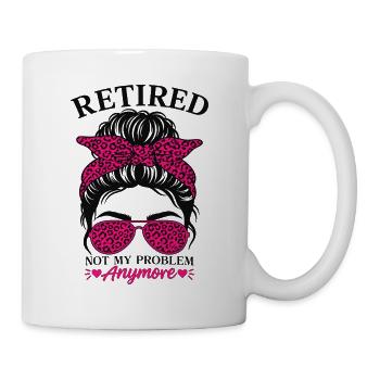 Retired Not My Problem Anymore - Tasse - Weiß - Rechts