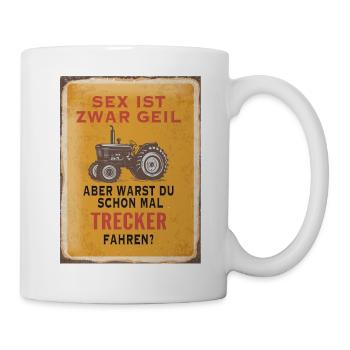 Sex ist geil – Trecker fahren Humor - Tasse - Weiß - Rechts