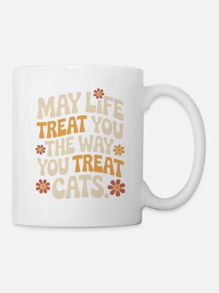 Katze May Life Treat You Cats Katzenmama Katzen - Tasse - Weiß