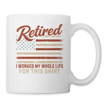Retired I Worked My Whole Life Retirement - Tasse - Weiß - Rechts