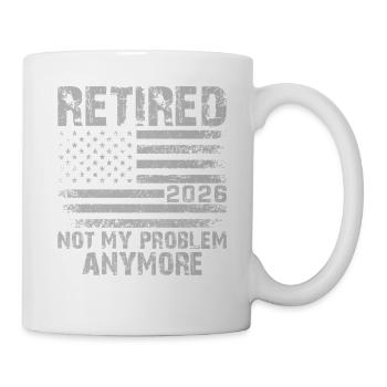 Retired 2026 Not My Problem Anymore - Mug - white - Right