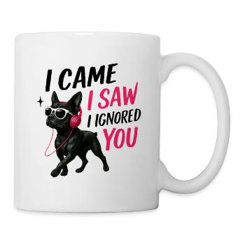 I Came I Saw I Ignored You Funny Dog Merch No 2 - Mug - white - Right