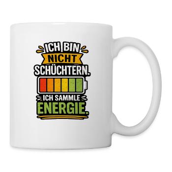 Ich bin nicht schüchtern, ich sammle Energie - Tasse - Weiß - Rechts