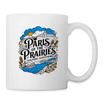 Paris of the Prairies Saskatoon Saskatchewan - Tasse - Weiß - Rechts