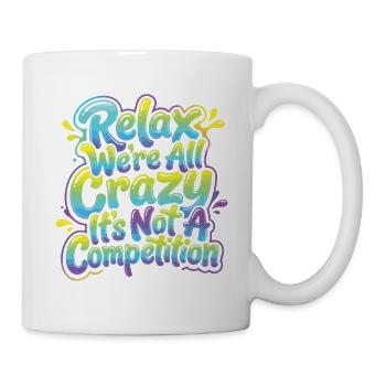 Entspannen Sie Sich, Wir Sind Alle Verrückt - Tasse - Weiß - Rechts