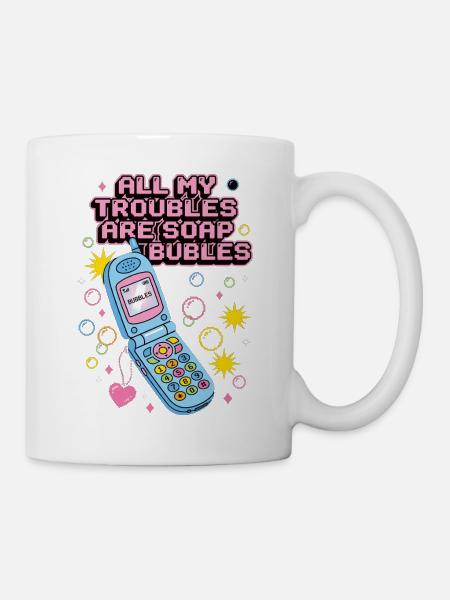All My Troubles Are Soap Bubbles - Tasse - Weiß