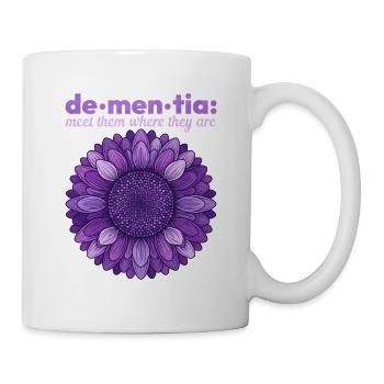 Demenz: Treffe sie dort, wo sie sind - Tasse - Weiß - Rechts