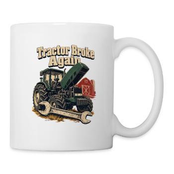 Traktor ist wieder kaputt Bauernhof-Humor Bauernreparatur-Witz - Tasse - Weiß - Rechts