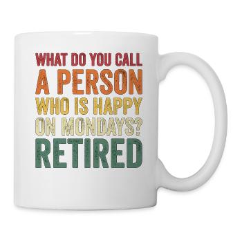 Happy On Mondays Retirement - Tasse - Weiß - Rechts