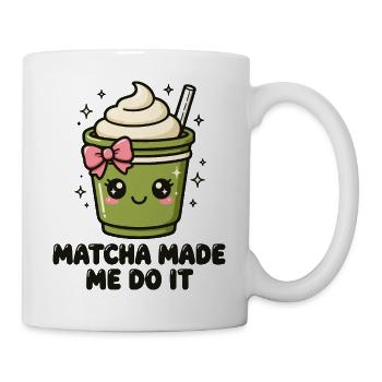 Matcha Made Me Do It Kawaii Matcha - Tasse - Weiß - Rechts
