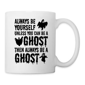 Always be yourself unless you can be a Ghost - Tasse - Weiß - Rechts
