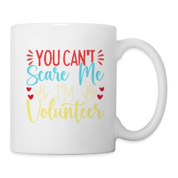 Volunteer Appreciation You Can´t Scare Me - Tasse - Weiß - Rechts