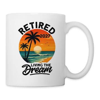 Retired 2027 Living The Dream - Tasse - Weiß - Rechts