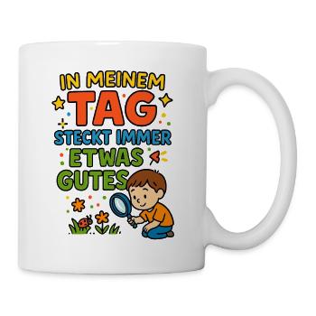 In meinem Tag steckt etwas Gutes – Kinderspruch - Tasse - Weiß - Rechts