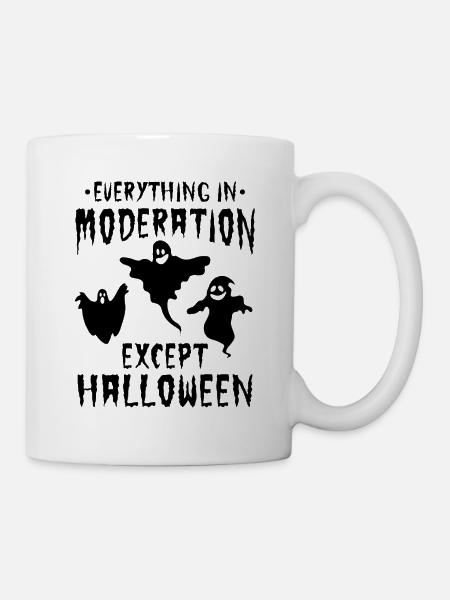 Halloween Party - Everything In Moderation Except - Tasse - Weiß