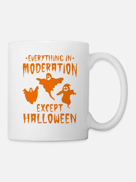 Halloween Party - Everything In Moderation Except - Tasse - Weiß