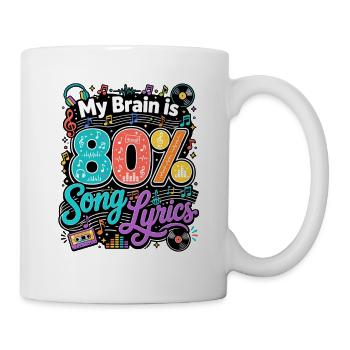  My Brain Is 80% Song Lyrics Musikliebhaber - Tasse - Weiß - Rechts