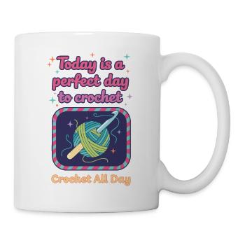 Heute ist ein perfekter Tag, um den ganzen Tag zu häkeln - Tasse - Weiß - Rechts
