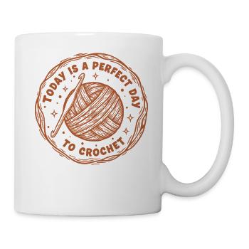 Heute ist ein perfekter Tag, um lustig zu häkeln - Tasse - Weiß - Rechts