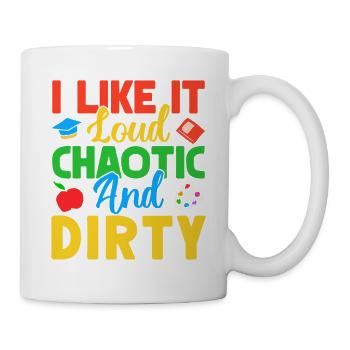 Pre K Teacher Loud Chaotic & Dirty Kindergarten - Tasse - Weiß - Rechts