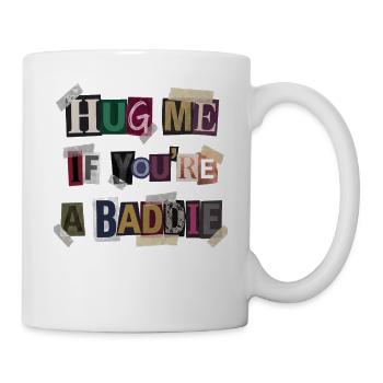 Umarme mich wenn du ein Baddie bist. - Tasse - Weiß - Rechts