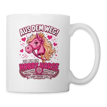 Aus dem Weg Ich bin ein Hobby Horse - Tasse - Weiß - Rechts