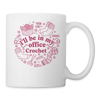 Ill Be In My Office Crochet Funny Crochet Lover - Mug - white - Right
