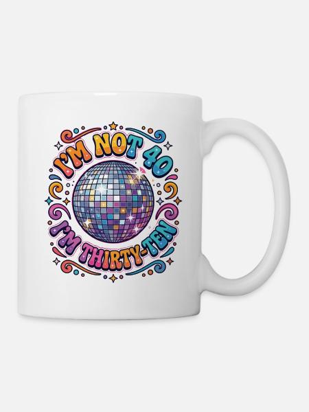 I'm not 40 Im 30 Ten Birthday - Tasse - Weiß