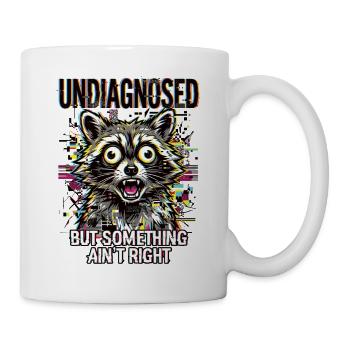 Undiagnosed But Something Ain't Right - Tasse - Weiß - Rechts