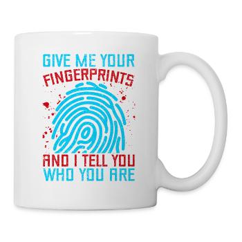Forensic Science Major Fingerprints & I Tell You - Tasse - Weiß - Rechts