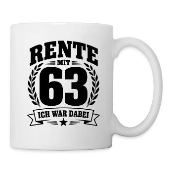 Rente mit 63 – Ich war dabei - Renten Spruch - Tasse - Weiß - Rechts