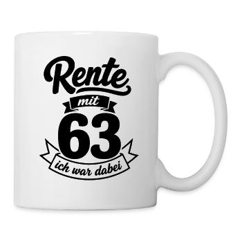 Rente mit 63 – Ich war dabei - Renten Spruch - Tasse - Weiß - Rechts