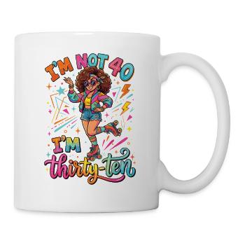 I'm not 40 Im 30 Ten Birthday - Mug - white - Right