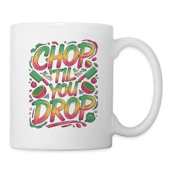 Restaurant Chef Chop 'Til You Drop Culinary Chef - Mug - white - Right