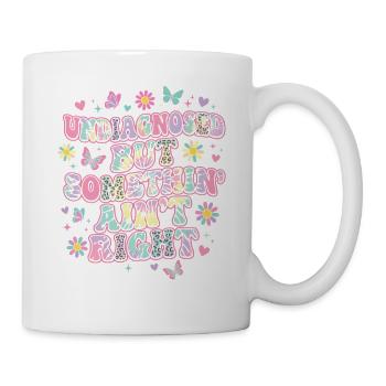 Undiagnosed But Something Ain't Right Funny Saying - Mug - white - Right