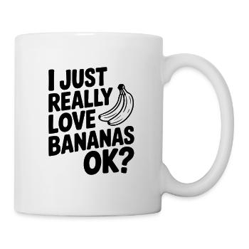 I Just Really Love Bananas Ok? - Mug - white - Right