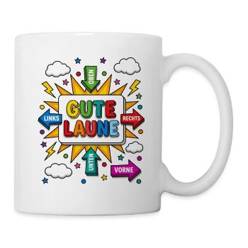 Gute Laune Oben Rechts Links Unten einfach überall - Tasse - Weiß - Rechts